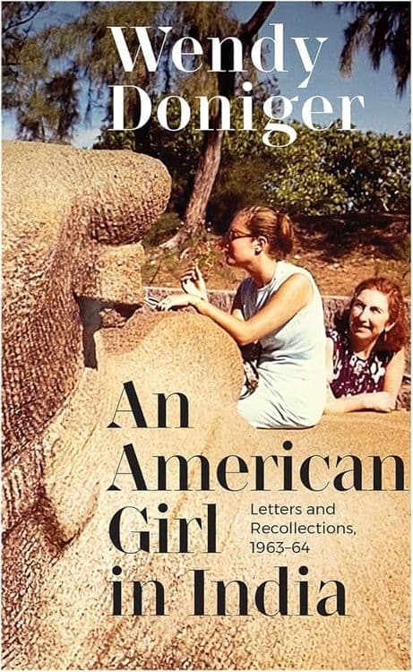 An American Girl in India: Letters and Recollections, 1963-64 with Wendy Doniger