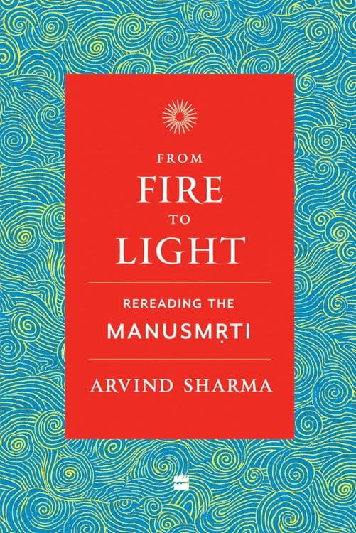 From Fire To Light with Arvind Sharma