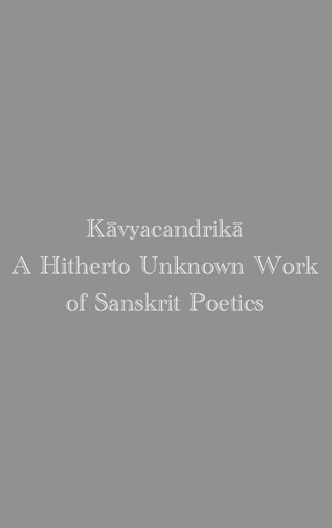 Kāvyacandrikā: A Hitherto Unknown Work of Sanskrit Poetics with Hari Dutt Sharma