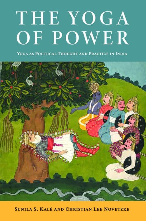 The Yoga of Power with Sunila S. Kale and Christian Lee Novetzke
