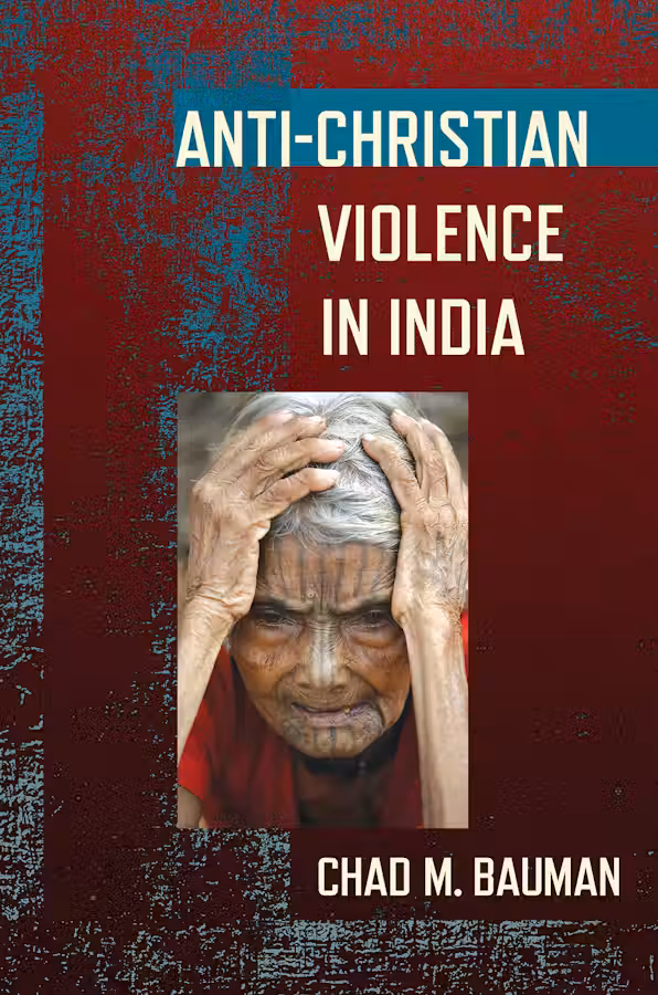 Anti-Christian Violence in India with Chad M. Bauman