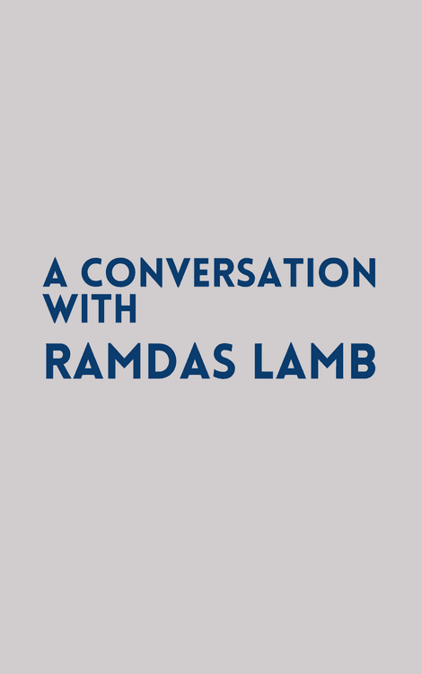 A Conversation with Ramdas Lamb with Ramdas Lamb