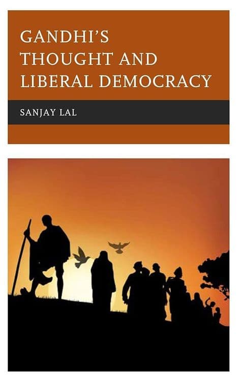 Gandhi's Thought and Liberal Democracy with Sanjay Lal