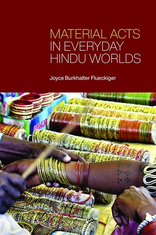 Material Acts in Everyday Hindu Worlds with Joyce Burkhalter Flueckiger