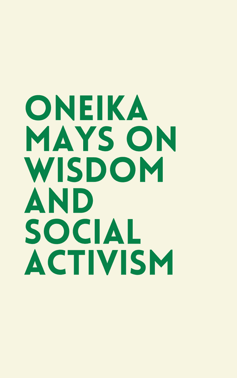 Oneika Mays on Wisdom and Social Activism with Oneika Mays