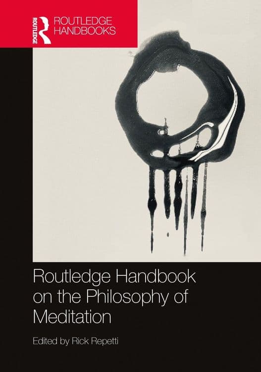 Routledge Handbook on the Philosophy of Meditation with Rick Repetti