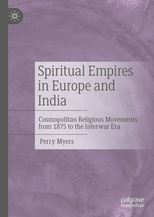 Spiritual Empires in Europe and India with Perry Myers