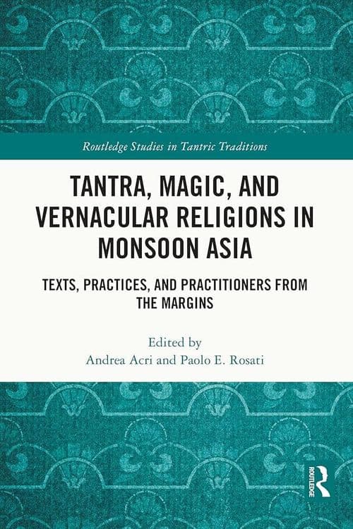 Tantra, Magic, and Vernacular Religions in Monsoon Asia with Andrea Acri