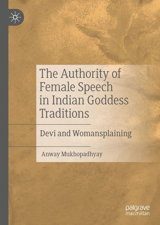 The Authority of Female Speech in Indian Goddess Traditions with Anway Mukhopadhyay
