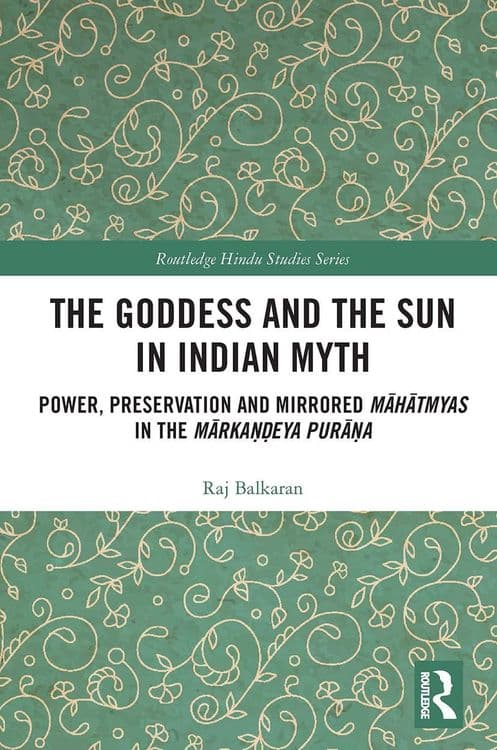 The Goddess and the Sun in Indian Myth with Raj Balkaran
