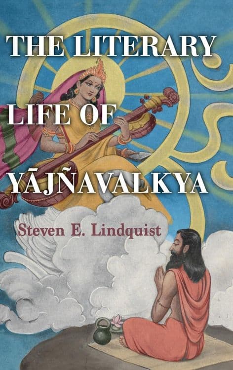 The Literary Life of Yājñavalkya with Steven E. Lindquist