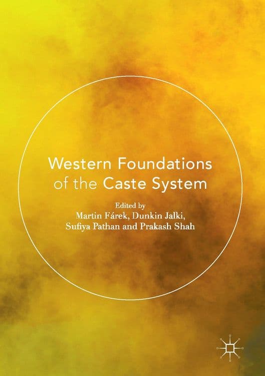 Western Foundations of the Caste System with Prakash Shah