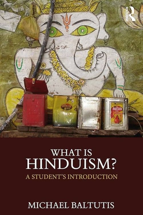 What is Hinduism? with Michael Baltutis